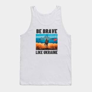 be brave like ukraine Tank Top